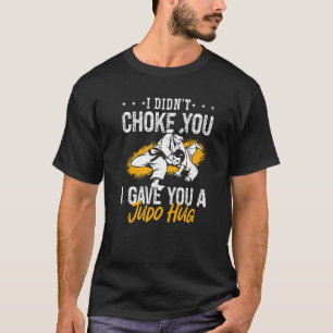 I Didn't Choke You Coach Karate Judoka Fighter Coo T-Shirt