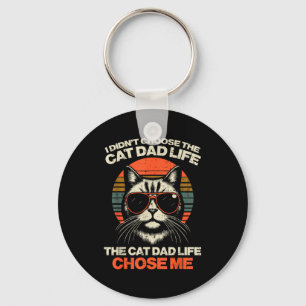 I Didnt Choose Cat Dad Life Chose Me Funny Fur Pap Key Ring