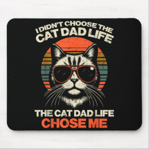 I Didnt Choose Cat Dad Life Chose Me Funny Fur Pap Mouse Mat