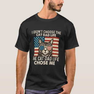 I Didn't Choose The Cat Dad Life - Cat Lover Kitte T-Shirt