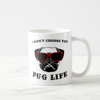 I Didn't Choose The Pug Life Cool Dog Coffee Mug