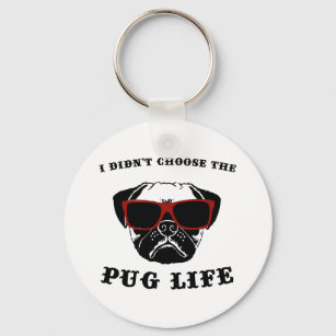 I Didn't Choose The Pug Life Cool Dog Key Ring