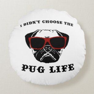 I Didn't Choose The Pug Life Cool Dog Round Cushion