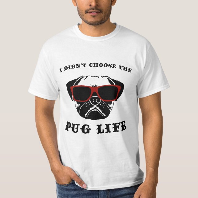 I Didn't Choose The Pug Life Cool Dog T-Shirt (Front)