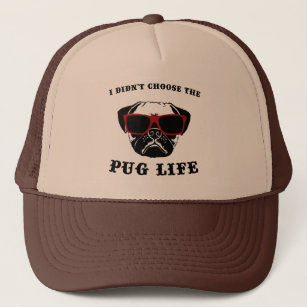 I Didn't Choose The Pug Life Cool Dog Trucker Hat