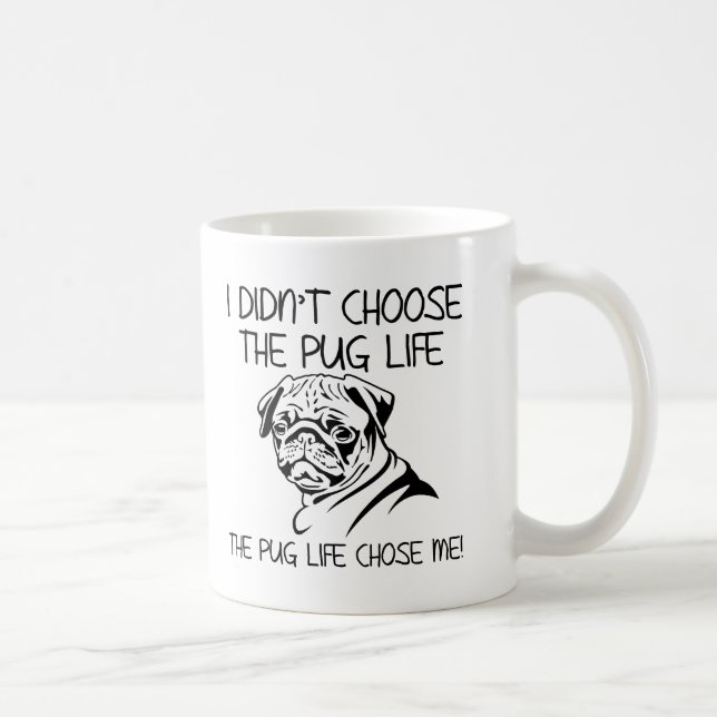 I Didn't Choose The Pug Life Funny Mug (Right)