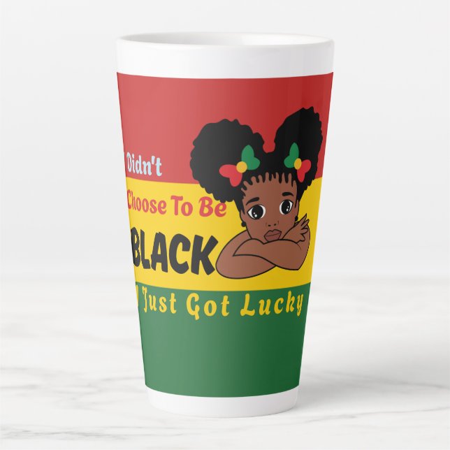 I Didn't Choose To Be Black I Just Got Lucky Latte Mug (Front)