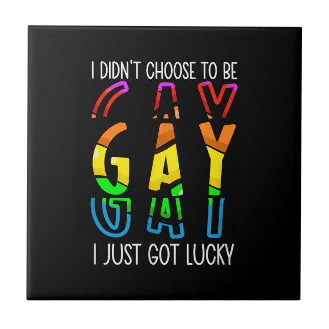 I Didn't Choose to Be Gay I Just Got Lucky Pride M Tile (Front)