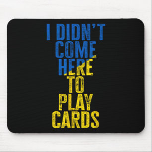 I Didn't Come Here To Play Cards Zelenskyy Ukraine Mouse Mat