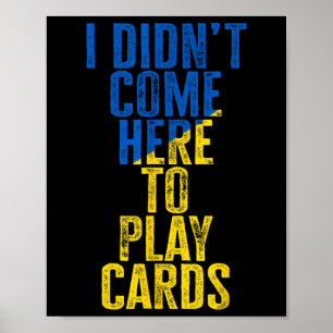 I Didn't Come Here To Play Cards Zelenskyy Ukraine Poster