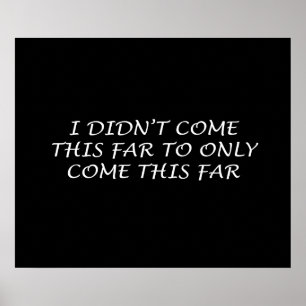 I Didn't Come This Far Poster