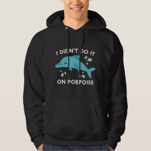 I Didn't Do It On Porpoise Hoodie