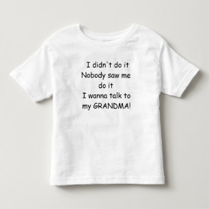 I didn't do it - Talk to Grandma Toddler T-Shirt