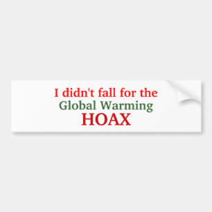 I didn't fall for the, Global Warming, HOAX Bumper Sticker