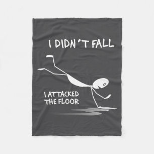 I Didn't Fall I Attacked The Floor Trip Clumsy Fun Fleece Blanket