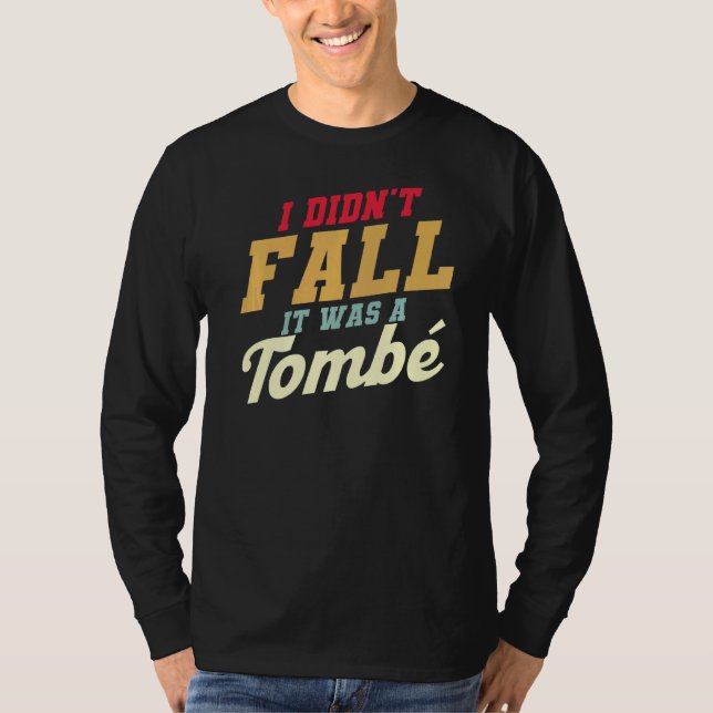 I Didn't Fall It Was A Tombe Ballet Quote Ballet   T-Shirt (Front)