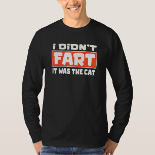 i didnt fart it was the cat funny cat lovers farti T-Shirt