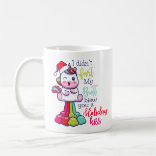 I Didn't Fart My Butt Blew You A Holiday Kiss Coffee Mug