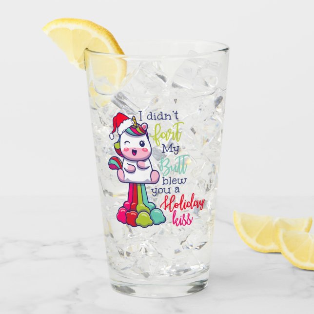 I Didn't Fart My Butt Blew You A Holiday Kiss Glass (Front Ice)