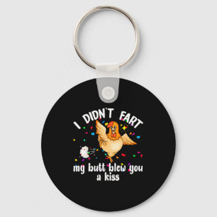 I Didn't Fart My Butt Blew You A Kiss Chicken Vale Key Ring