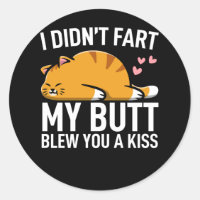 I Didn't Fart My Butt Blew You A Kiss Funny Cat