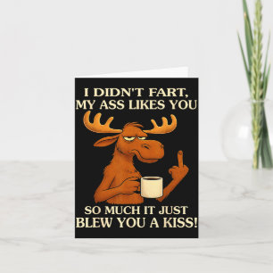 I Didn't Fart My Likes You So Much It Just Blew Yo Card