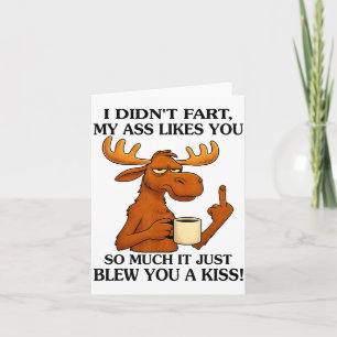 I Didn't Fart My Likes You So Much It Just Blew Yo Card