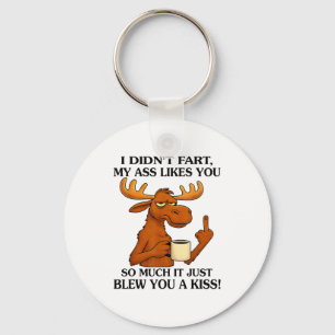 I Didn't Fart My Likes You So Much It Just Blew Yo Key Ring