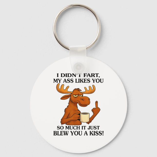 I Didn't Fart My Likes You So Much It Just Blew Yo Key Ring (Front)