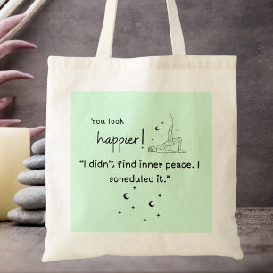 I didn't find inner peace. I scheduled it."  Tote Bag