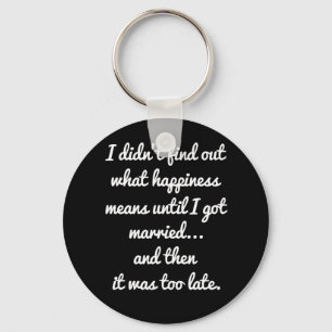 I didn't find out what happiness means.. sarcasti key ring
