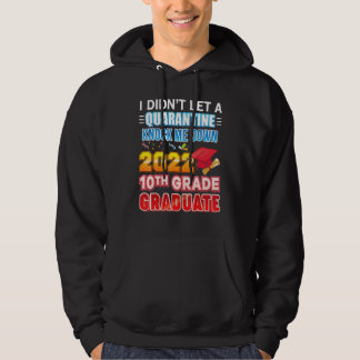 I Didn't Let A Quarantine Knock Me Down 2022 10th  Hoodie