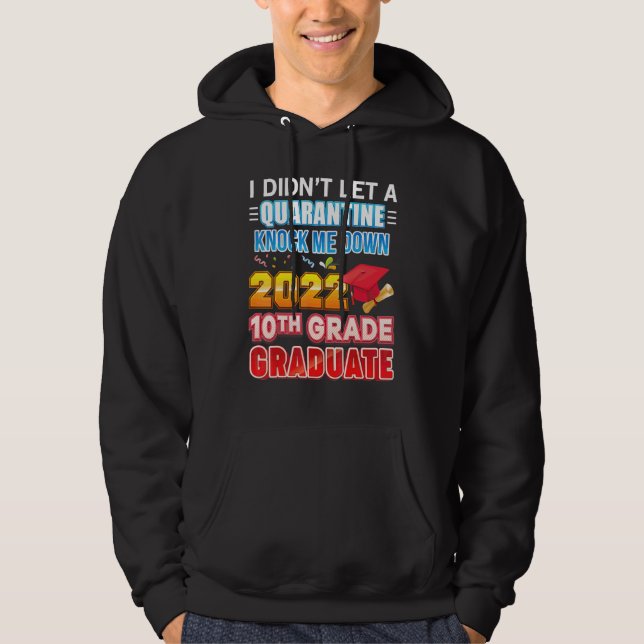I Didn't Let A Quarantine Knock Me Down 2022 10th  Hoodie (Front)
