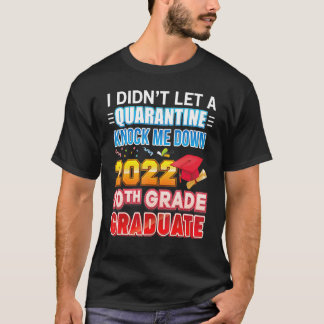 I Didn't Let A Quarantine Knock Me Down 2022 10th  T-Shirt