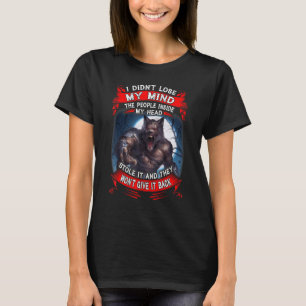 I didn't lose my mind the people inside my head st T-Shirt