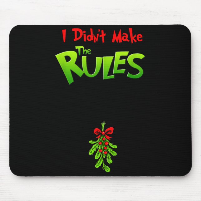I Didn't Make The Rules - Naughty Christmas Holida Mouse Mat (Front)