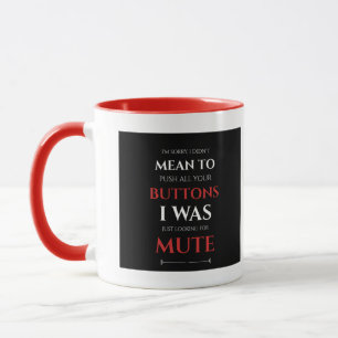 I DIDN'T MEAN t  Push Your Buttons Sarcastic Quote Mug