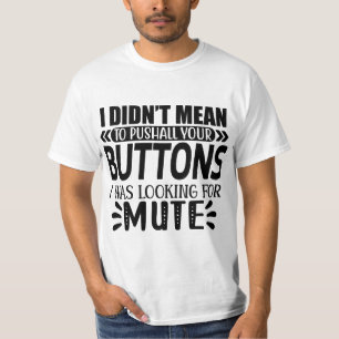 "I didn't mean" T Shirt