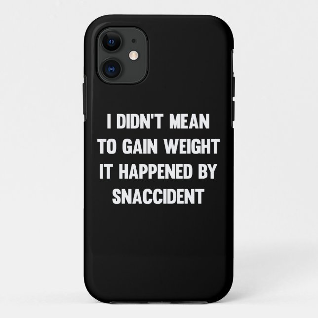 I didn't mean to gain weight, it happened by snacc Case-Mate iPhone case (Back)