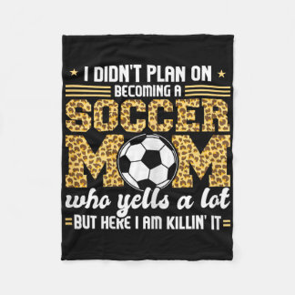 I Didn't Plan On Becomimg A Soccer Mom Soccer Son  Fleece Blanket