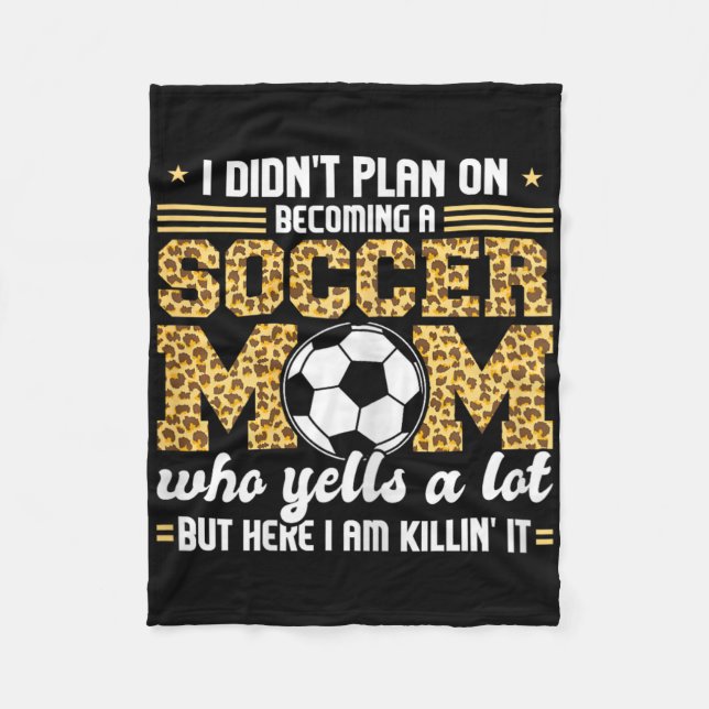 I Didn't Plan On Becomimg A Soccer Mom Soccer Son  Fleece Blanket (Front)