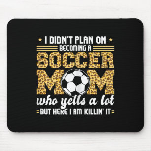 I Didn't Plan On Becomimg A Soccer Mom Soccer Son  Mouse Mat