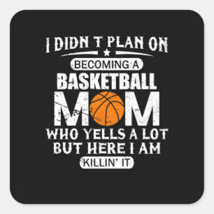 I Didn't Plan On Becoming A Basketball Mum Square Sticker