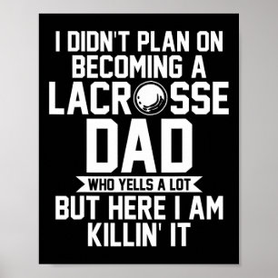 I Didn't Plan On Becoming A Lacrosse Dad Lacrosse Poster