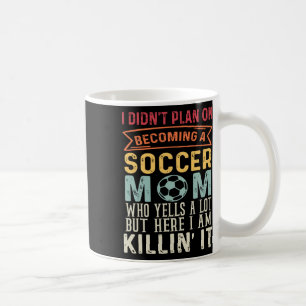 I Didn't Plan On Becoming A Soccer Mum Mothers Day Coffee Mug