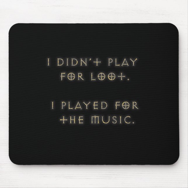 I didn't play for loot. mouse mat (Front)