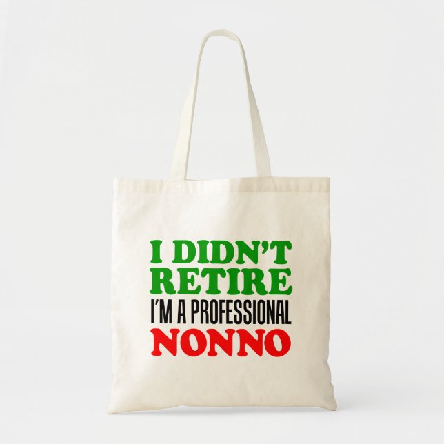 I Didn't Retire I'm Professional Nonno Tote (Front)