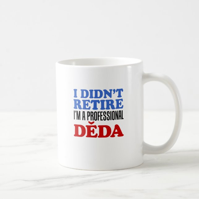 I Didn't Retire Professional Deda Coffee Mug (Right)