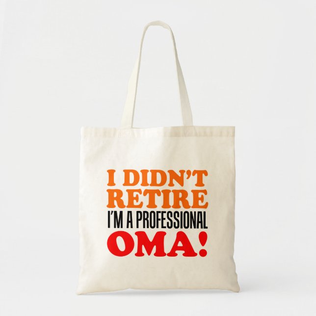 I Didn't Retire Professional Oma Tote Bag (Front)