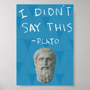 "I Didn't Say This" - Plato Poster